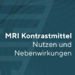 MRI-Kontrastmittel in der Radiologie: Nutzen und Nebenwirkungen